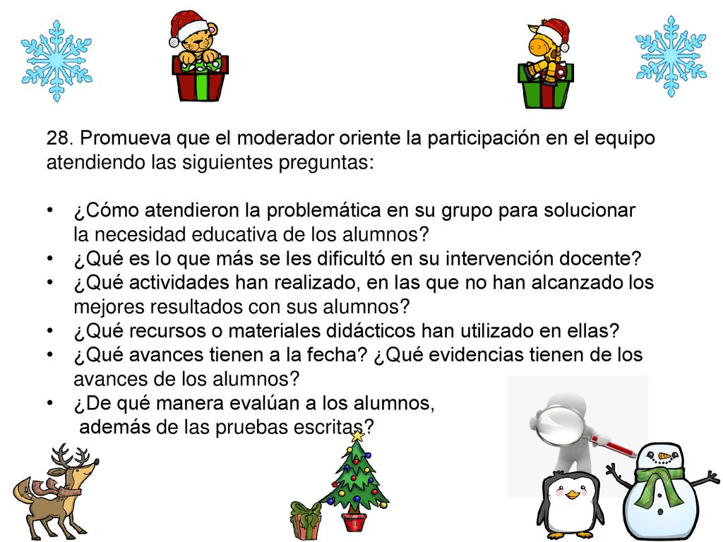 28. Promueva que el moderador oriente la participación en el equipo atendiendo las siguientes preguntas: