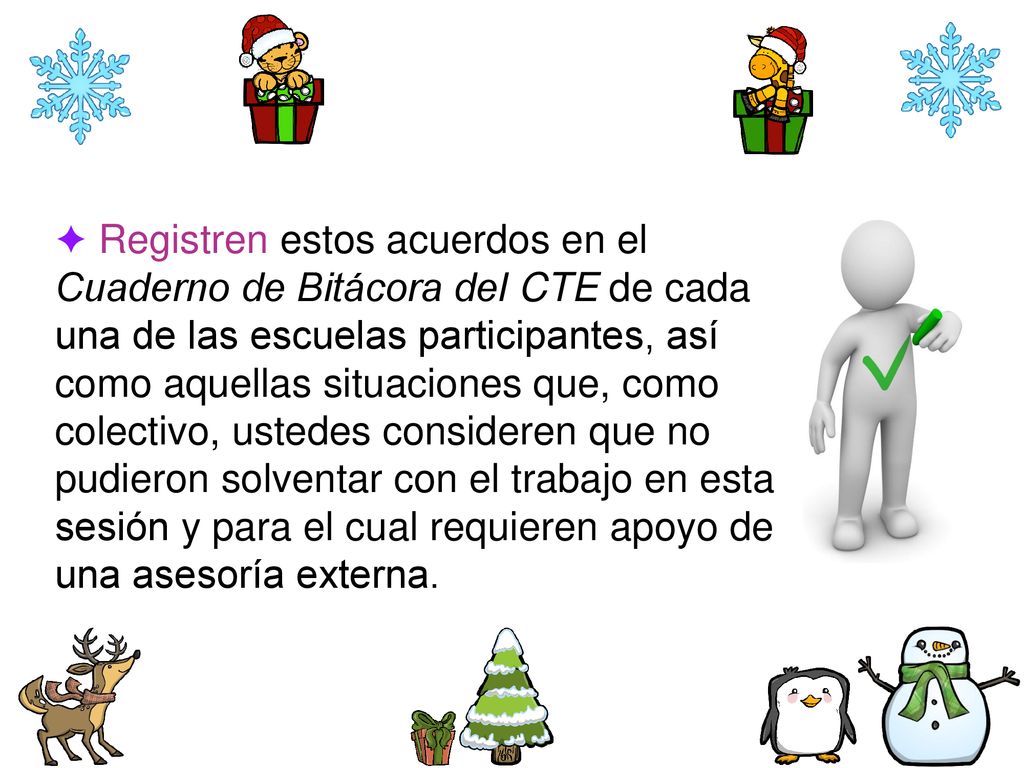 ✦ Registren estos acuerdos en el Cuaderno de Bitácora del CTE de cada una de las escuelas participantes, así como aquellas situaciones que, como colectivo, ustedes consideren que no pudieron solventar con el trabajo en esta sesión y para el cual requieren apoyo de una asesoría externa.