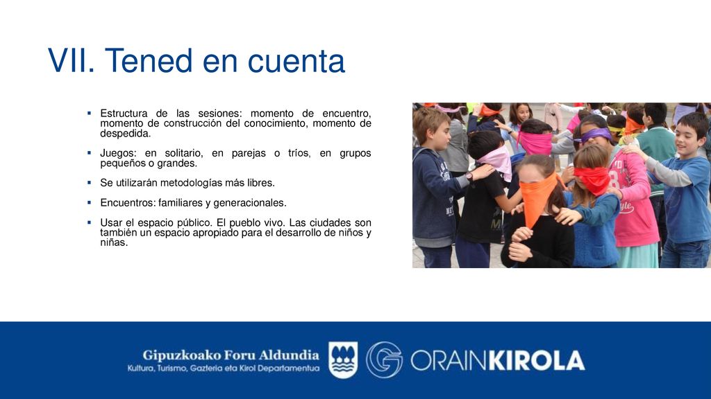 VII. Tened en cuenta Estructura de las sesiones: momento de encuentro, momento de construcción del conocimiento, momento de despedida.