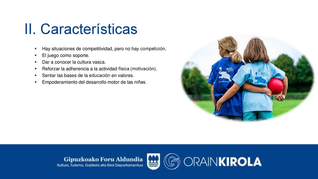 II. Características Hay situaciones de competitividad, pero no hay competición. El juego como soporte.