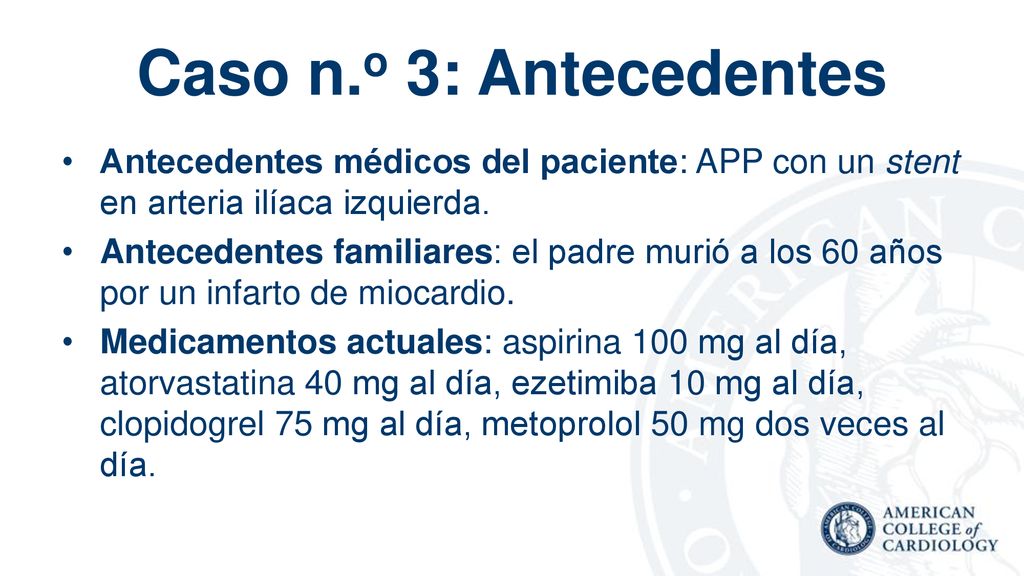 Caso n.o 3: Antecedentes Antecedentes médicos del paciente: APP con un stent en arteria ilíaca izquierda.