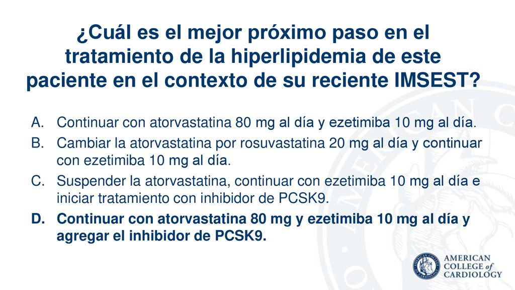 ¿Cuál es el mejor próximo paso en el tratamiento de la hiperlipidemia de este paciente en el contexto de su reciente IMSEST
