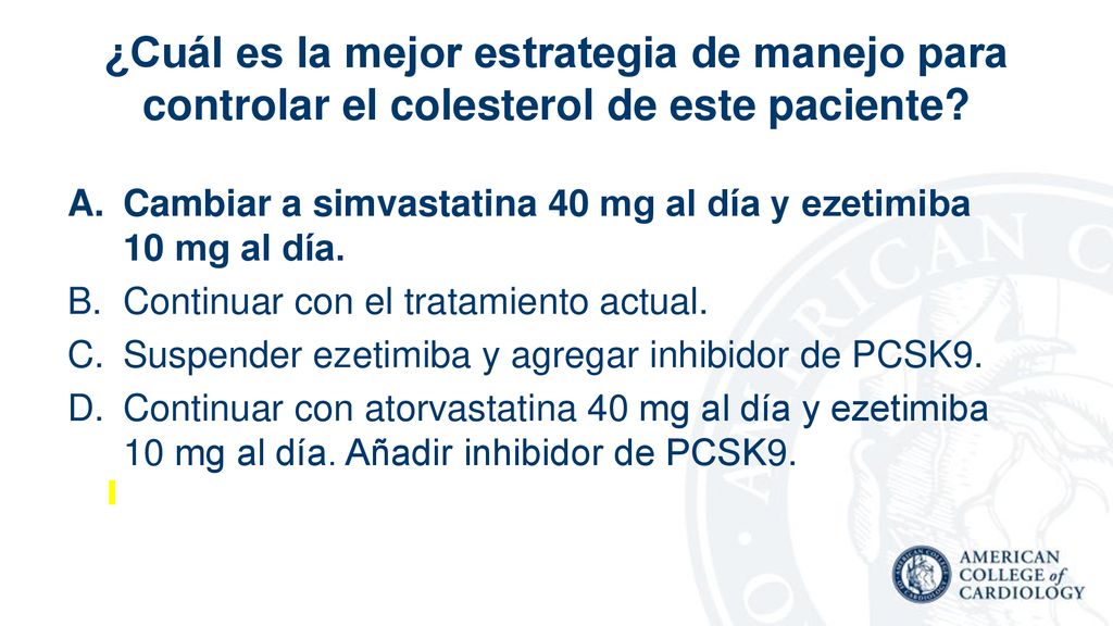 ¿Cuál es la mejor estrategia de manejo para controlar el colesterol de este paciente