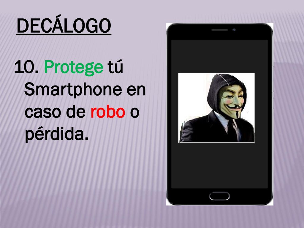 DECÁLOGO 10. Protege tú Smartphone en caso de robo o pérdida.