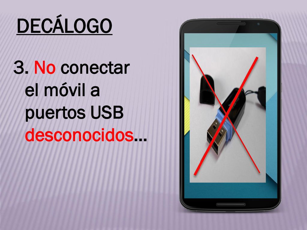 DECÁLOGO 3. No conectar el móvil a puertos USB desconocidos…