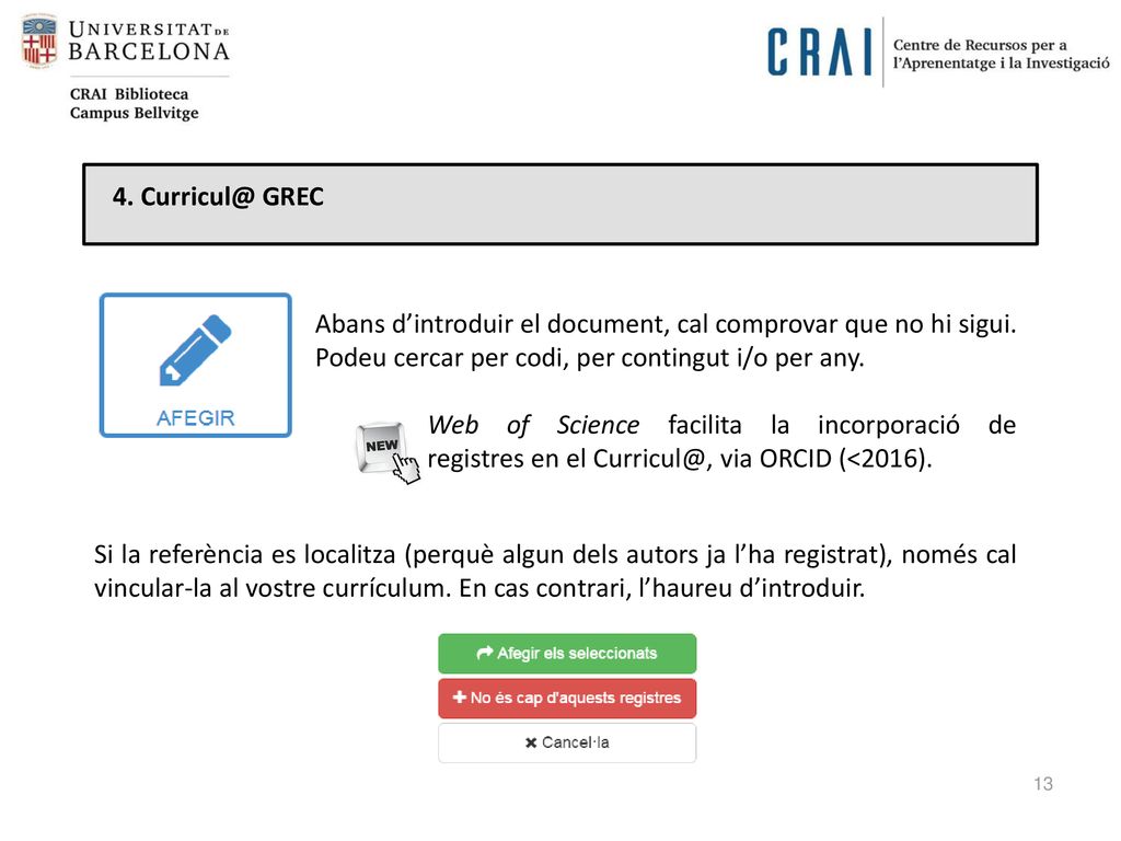 4. GREC Abans d’introduir el document, cal comprovar que no hi sigui. Podeu cercar per codi, per contingut i/o per any.