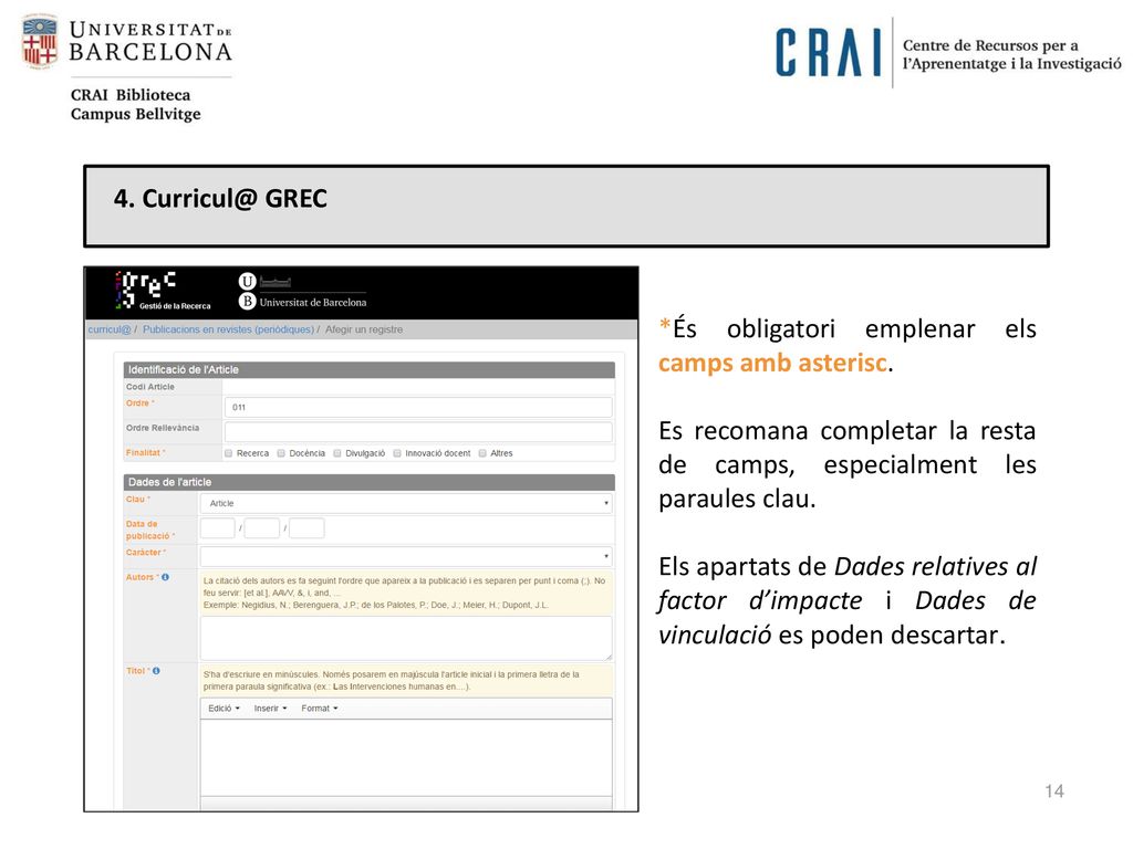 4. GREC *És obligatori emplenar els camps amb asterisc. Es recomana completar la resta de camps, especialment les paraules clau.