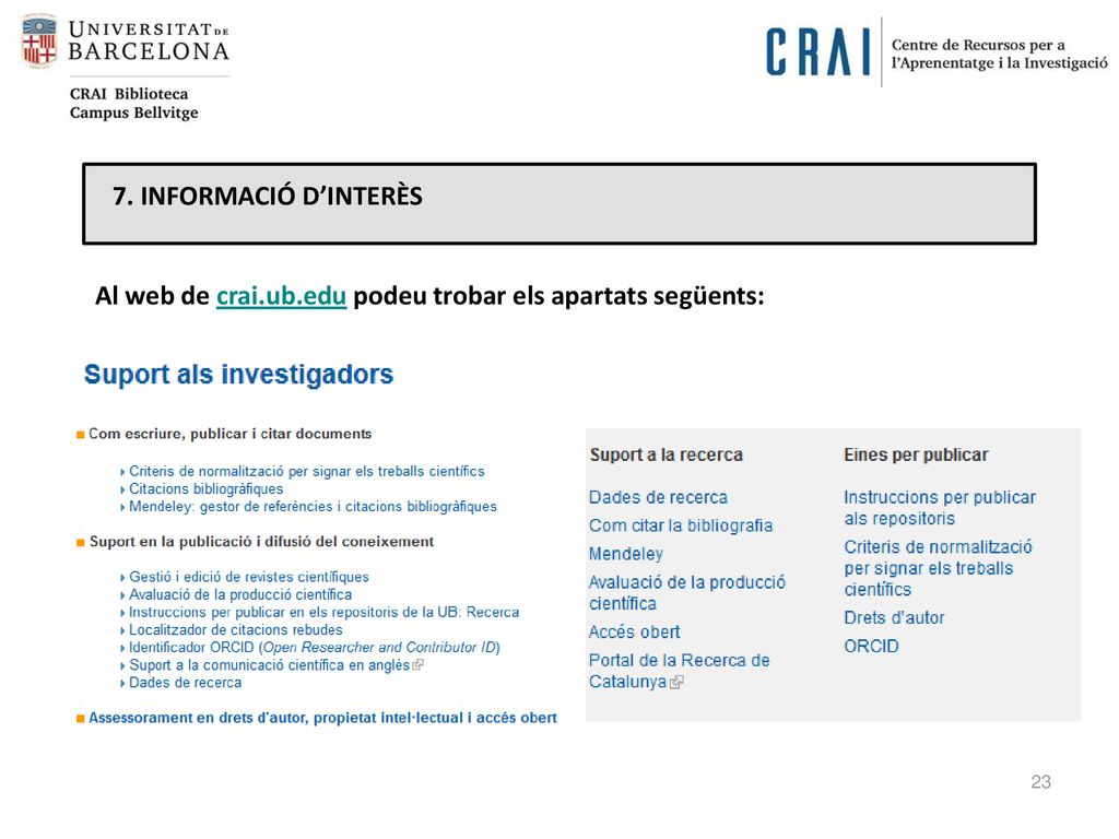 7. INFORMACIÓ D’INTERÈS Al web de crai.ub.edu podeu trobar els apartats següents: