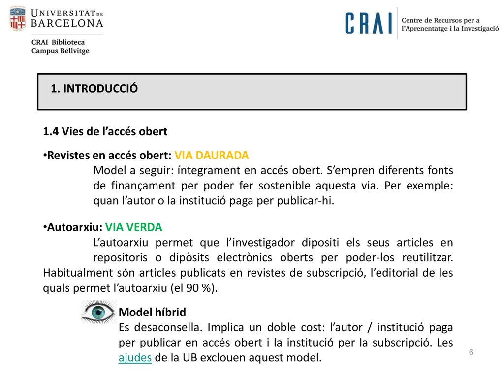 1. INTRODUCCIÓ 1.4 Vies de l’accés obert. Revistes en accés obert: VIA DAURADA.