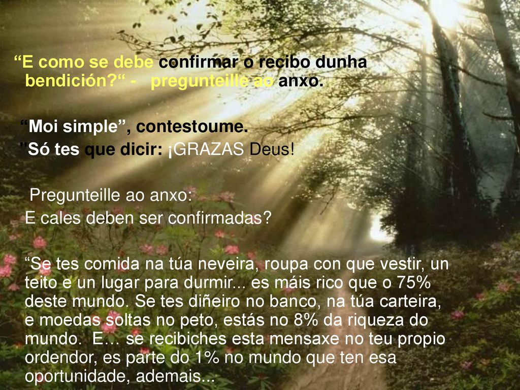 Moi simple , contestoume. Só tes que dicir: ¡GRAZAS Deus!