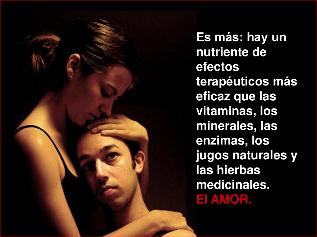 Es más: hay un nutriente de efectos terapéuticos más eficaz que las vitaminas, los minerales, las enzimas, los jugos naturales y las hierbas medicinales.