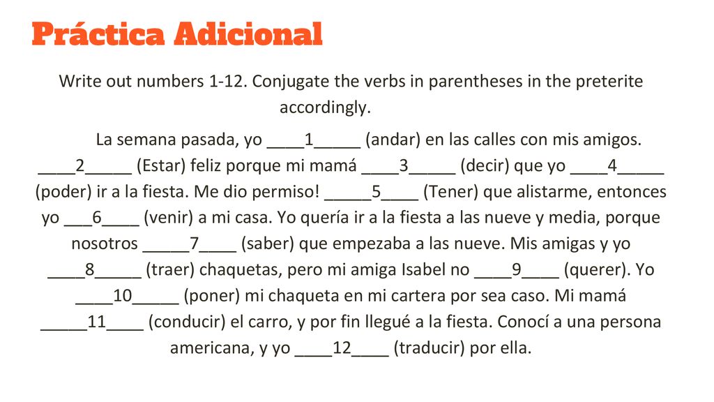 Práctica Adicional Write out numbers Conjugate the verbs in parentheses in the preterite accordingly.