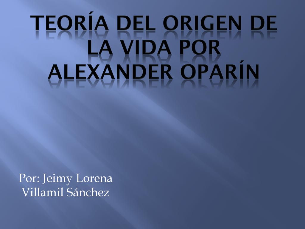 Teoría del origen de la vida POR Alexander Oparín