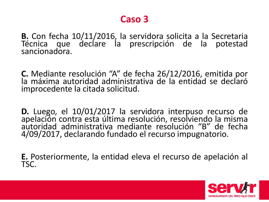 Caso 3 B. Con fecha 10/11/2016, la servidora solicita a la Secretaria Técnica que declare la prescripción de la potestad sancionadora.