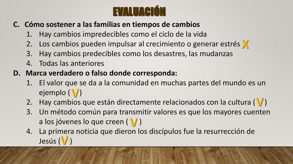 EVALUACIÓN Cómo sostener a las familias en tiempos de cambios. Hay cambios impredecibles como el ciclo de la vida.