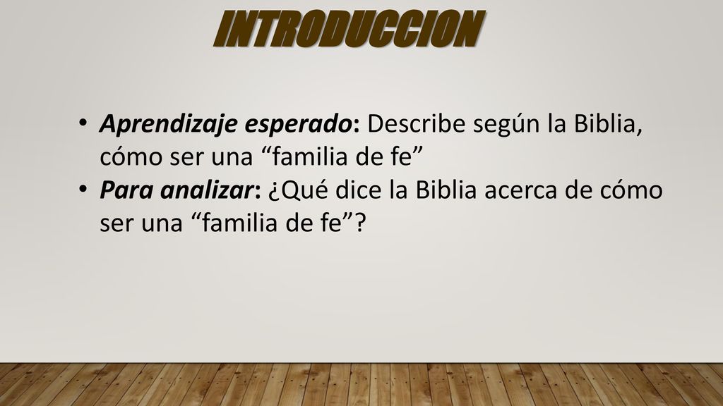 INTRODUCCION Aprendizaje esperado: Describe según la Biblia, cómo ser una familia de fe