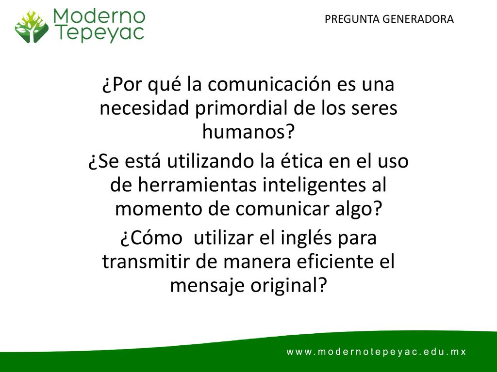 PREGUNTA GENERADORA ¿Por qué la comunicación es una necesidad primordial de los seres humanos