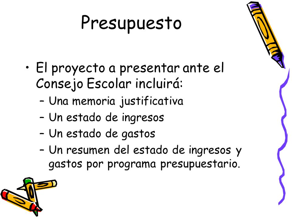 Presupuesto El proyecto a presentar ante el Consejo Escolar incluirá: