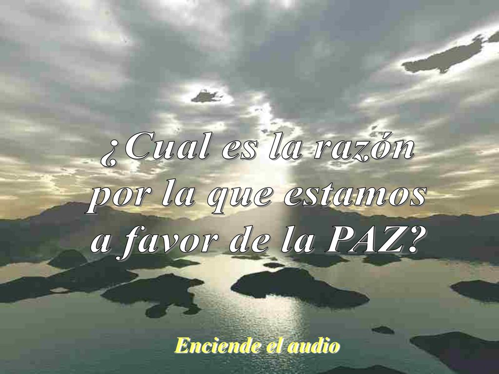 Enciende el audio ¿Cual es la razón por la que estamos