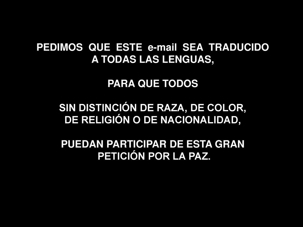 PEDIMOS QUE ESTE  SEA TRADUCIDO A TODAS LAS LENGUAS,