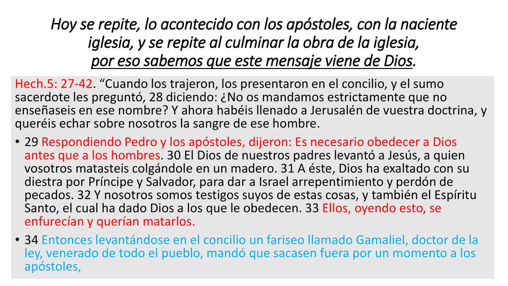 Hoy se repite, lo acontecido con los apóstoles, con la naciente iglesia, y se repite al culminar la obra de la iglesia, por eso sabemos que este mensaje viene de Dios.