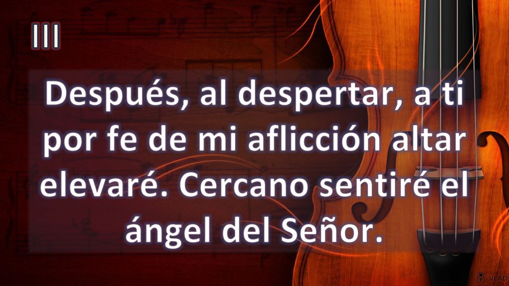 III Después, al despertar, a ti por fe de mi aflicción altar elevaré.
