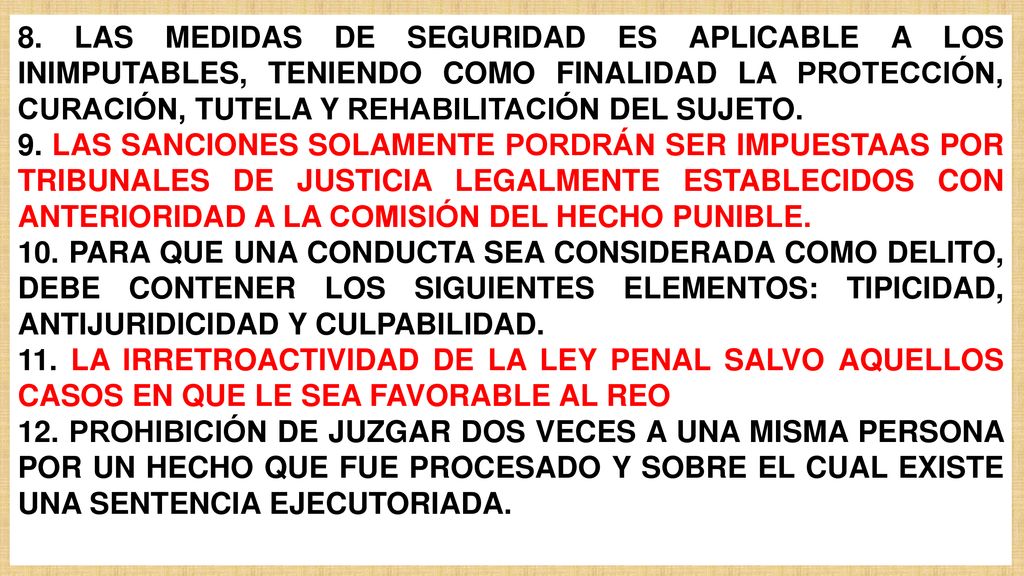 8. LAS MEDIDAS DE SEGURIDAD ES APLICABLE A LOS INIMPUTABLES, TENIENDO COMO FINALIDAD LA PROTECCIÓN, CURACIÓN, TUTELA Y REHABILITACIÓN DEL SUJETO.