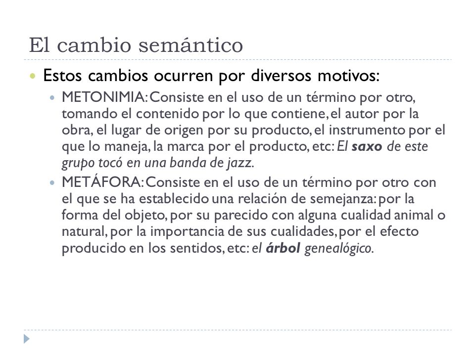 El cambio semántico Estos cambios ocurren por diversos motivos: