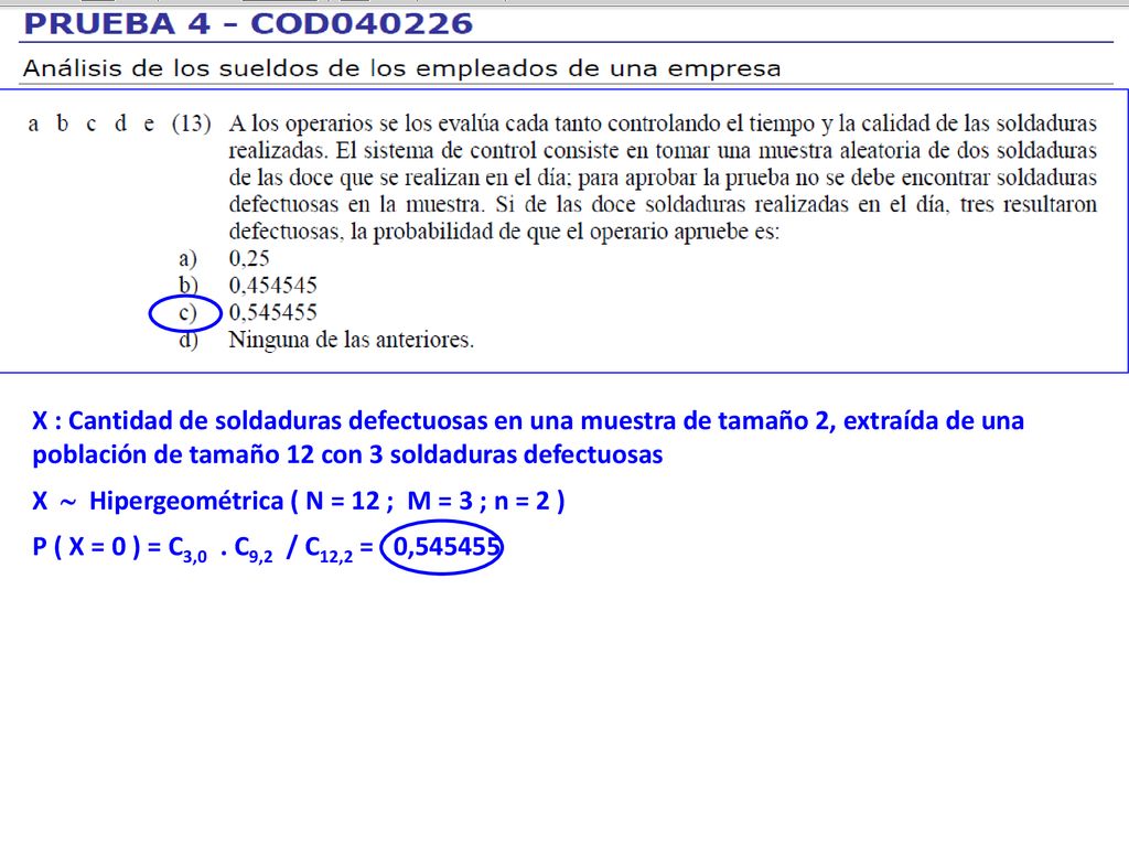 X : Cantidad de soldaduras defectuosas en una muestra de tamaño 2, extraída de una población de tamaño 12 con 3 soldaduras defectuosas