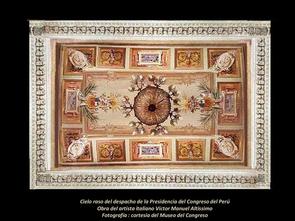 Cielo raso del despacho de la Presidencia del Congreso del Perú Obra del artista italiano Víctor Manuel Altissimo Fotografía : cortesía del Museo del Congreso