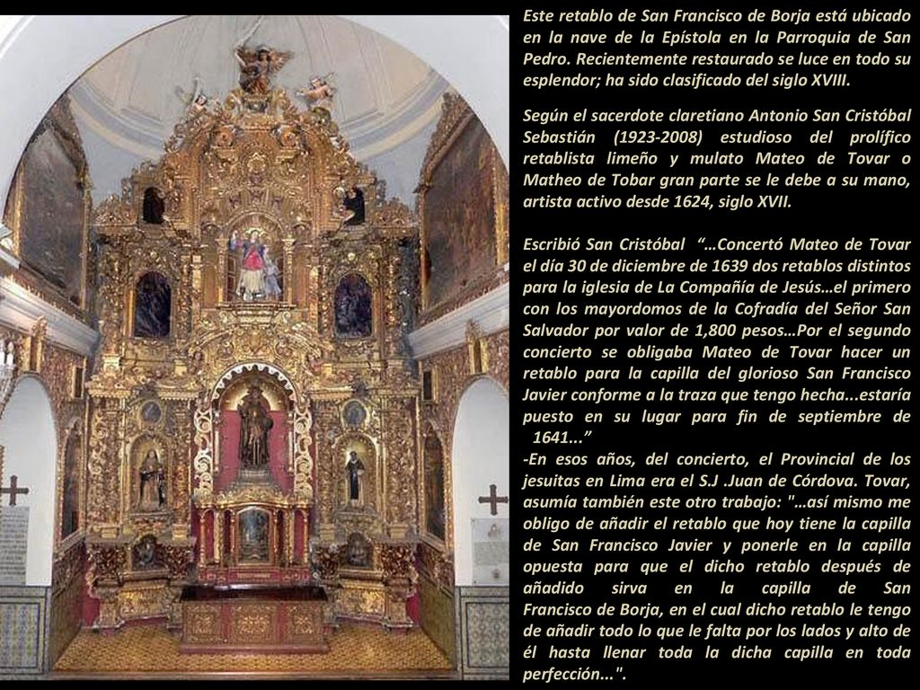 Este retablo de San Francisco de Borja está ubicado en la nave de la Epístola en la Parroquia de San Pedro.