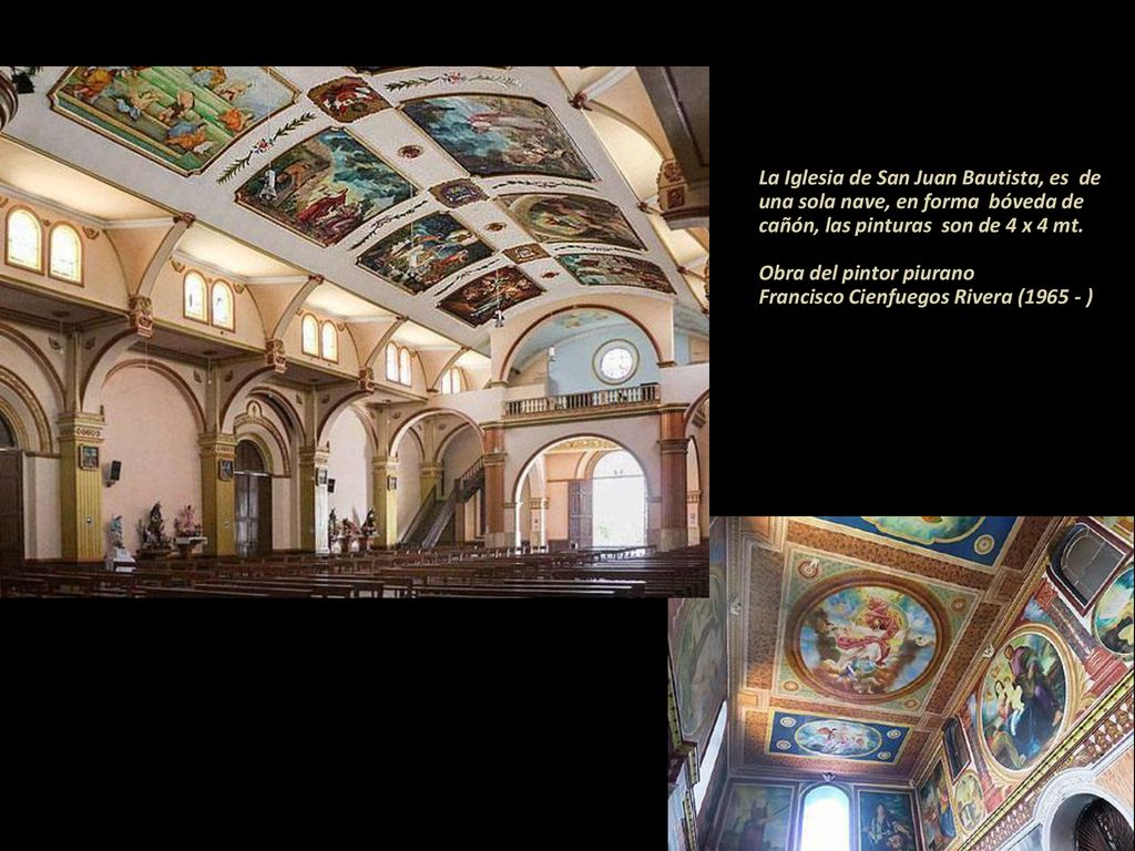 La Iglesia de San Juan Bautista, es de una sola nave, en forma bóveda de cañón, las pinturas son de 4 x 4 mt.