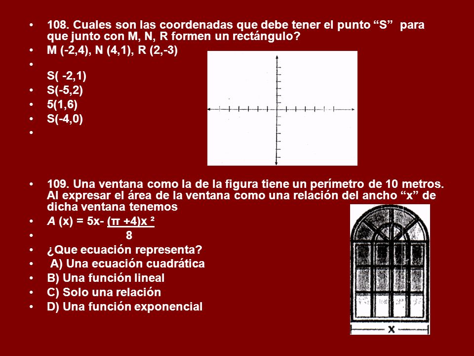 108. Cuales son las coordenadas que debe tener el punto S para que junto con M, N, R formen un rectángulo