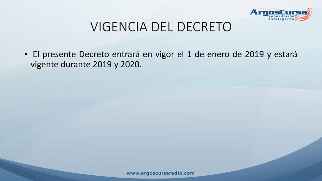 VIGENCIA DEL DECRETO El presente Decreto entrará en vigor el 1 de enero de 2019 y estará vigente durante 2019 y