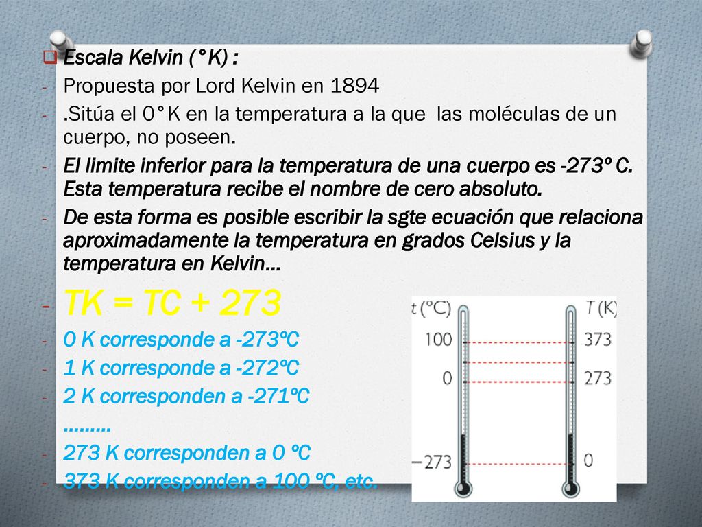 TK = TC Escala Kelvin (°K) : Propuesta por Lord Kelvin en 1894