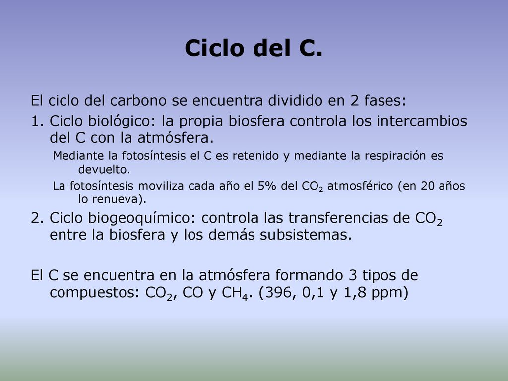 Ciclo del C. El ciclo del carbono se encuentra dividido en 2 fases: