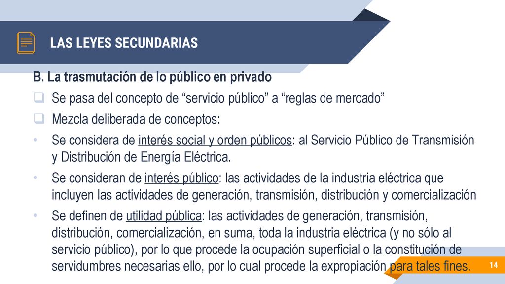 LAS LEYES SECUNDARIAS B. La trasmutación de lo público en privado. Se pasa del concepto de servicio público a reglas de mercado