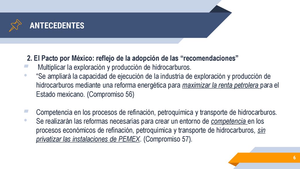 ANTECEDENTES 2. El Pacto por México: reflejo de la adopción de las recomendaciones Multiplicar la exploración y producción de hidrocarburos.