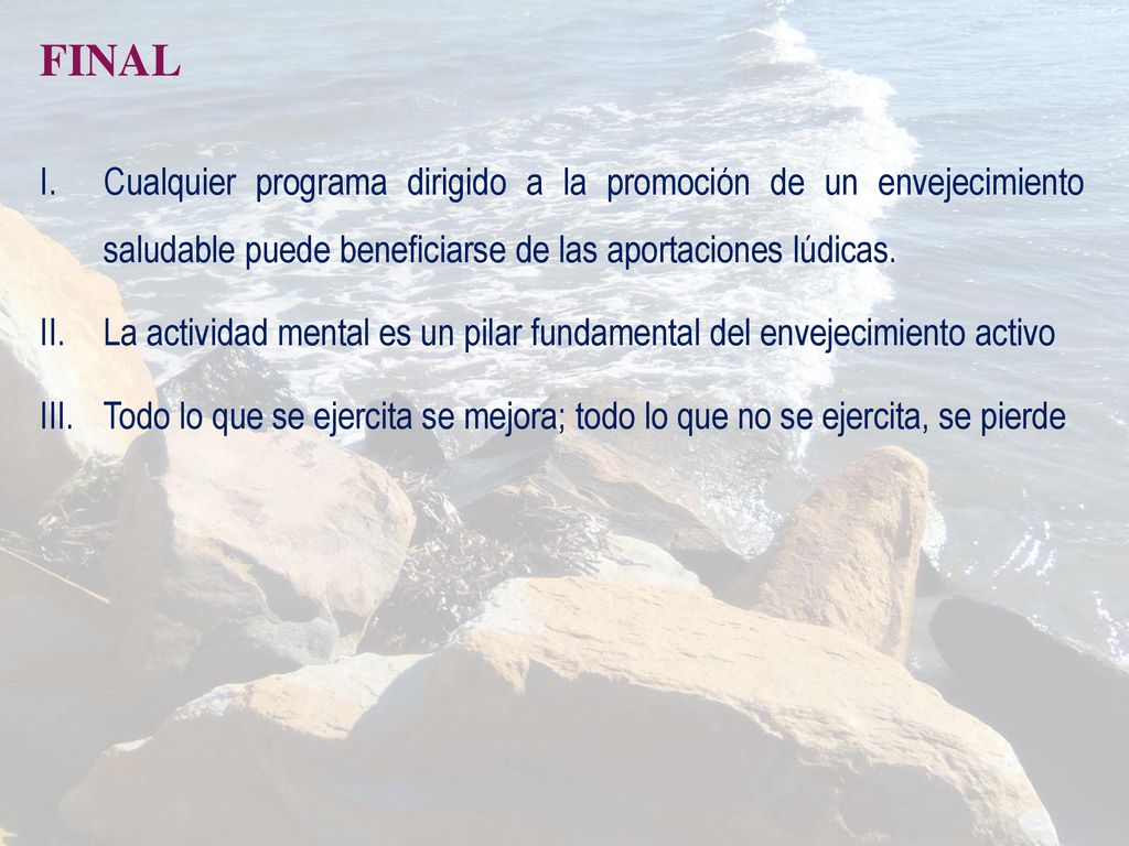 FINAL Cualquier programa dirigido a la promoción de un envejecimiento saludable puede beneficiarse de las aportaciones lúdicas.