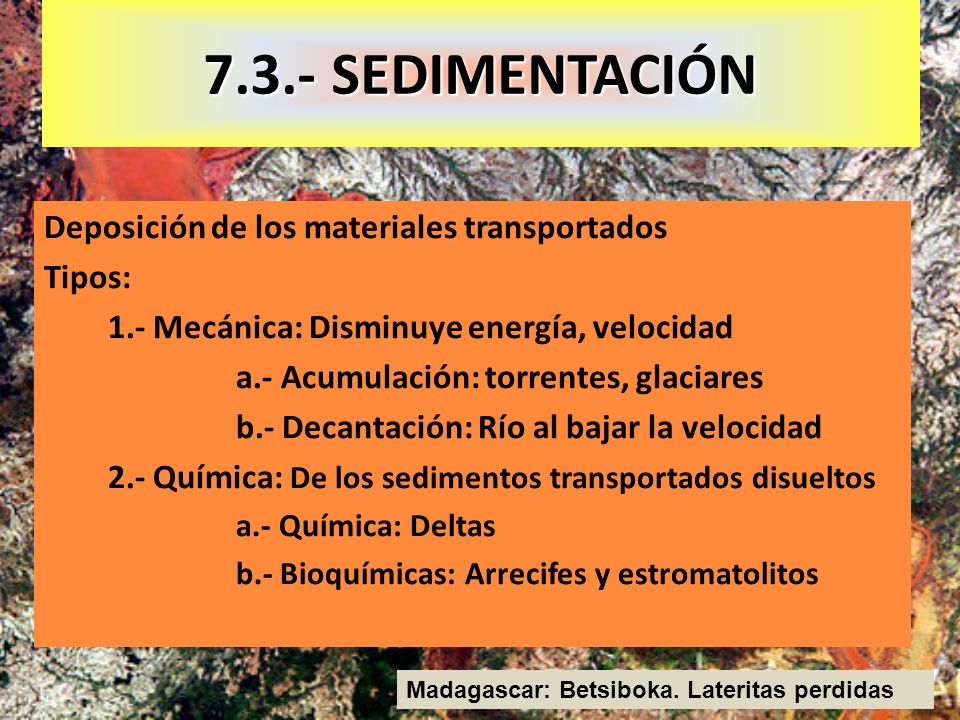7.3.- SEDIMENTACIÓN Deposición de los materiales transportados Tipos:
