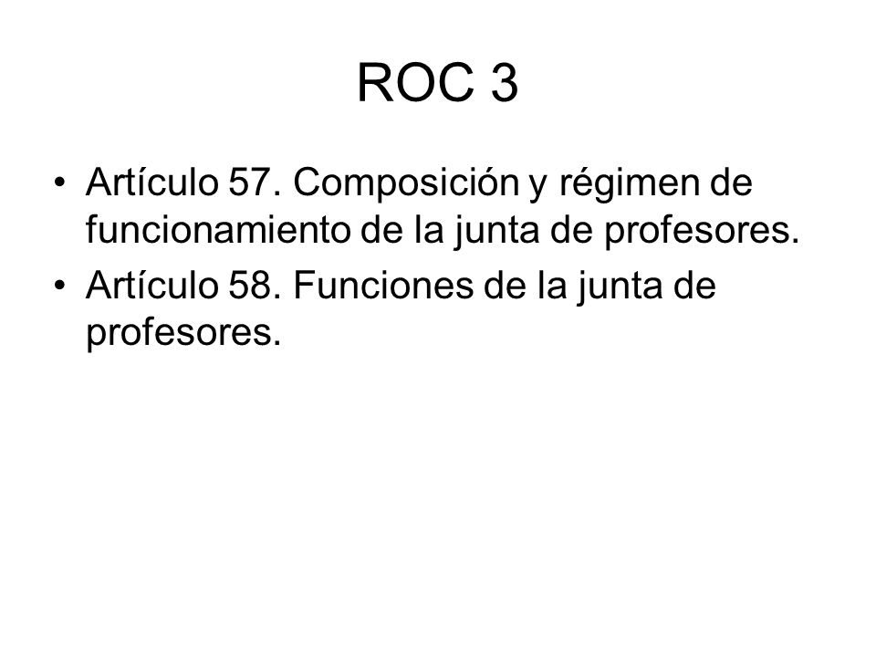 ROC 3 Artículo 57. Composición y régimen de funcionamiento de la junta de profesores.