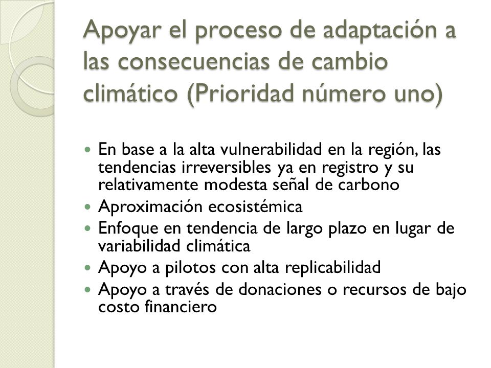 Apoyar el proceso de adaptación a las consecuencias de cambio climático (Prioridad número uno)