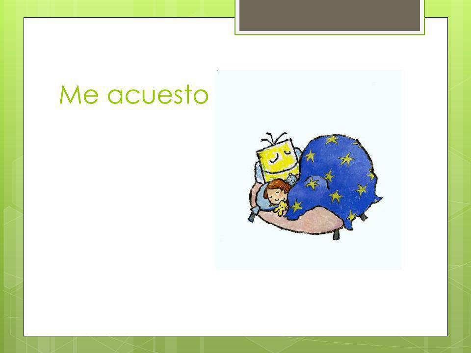 Me acuesto