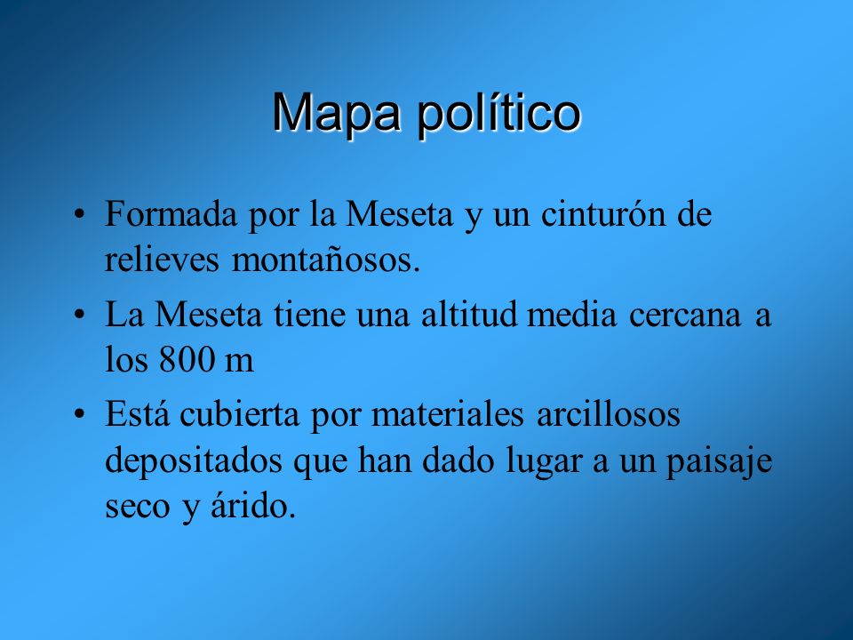 Mapa político Formada por la Meseta y un cinturón de relieves montañosos. La Meseta tiene una altitud media cercana a los 800 m.