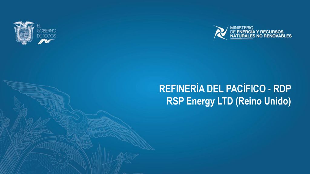 REFINERÍA DEL PACÍFICO - RDP RSP Energy LTD (Reino Unido)