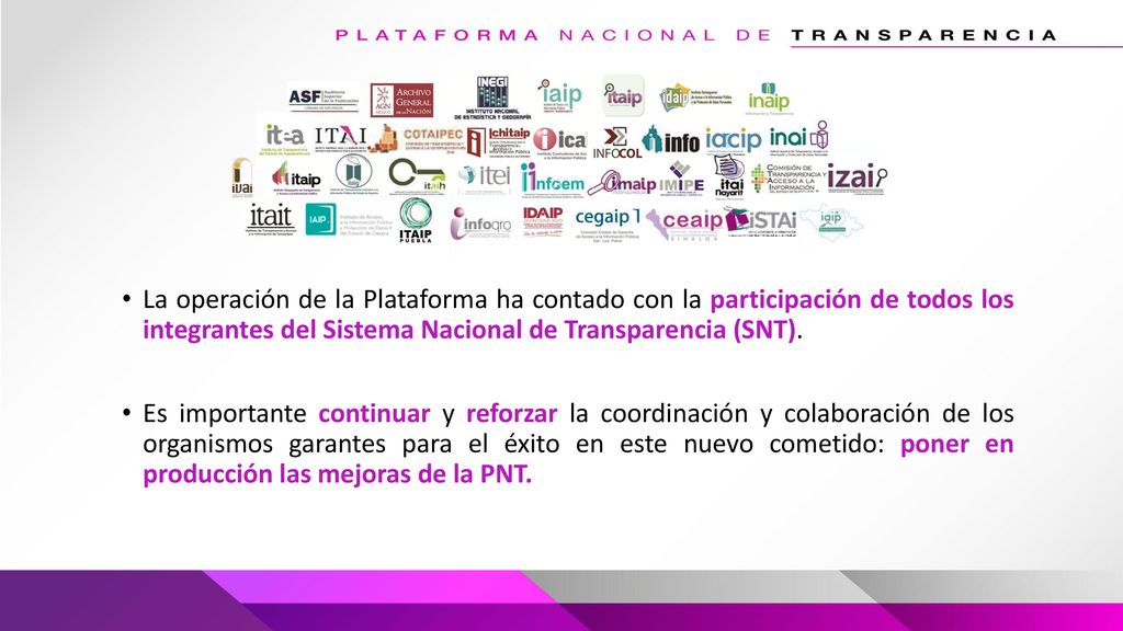 La operación de la Plataforma ha contado con la participación de todos los integrantes del Sistema Nacional de Transparencia (SNT).