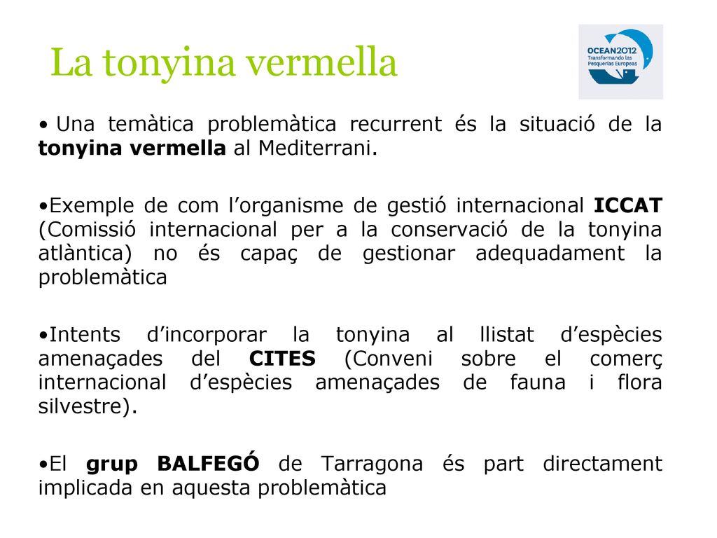 La tonyina vermella Una temàtica problemàtica recurrent és la situació de la tonyina vermella al Mediterrani.