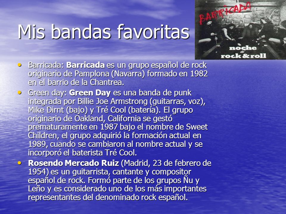 Mis bandas favoritas Barricada: Barricada es un grupo español de rock originario de Pamplona (Navarra) formado en 1982 en el barrio de la Chantrea.
