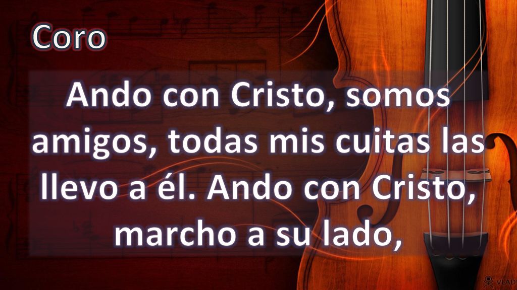 Coro Ando con Cristo, somos amigos, todas mis cuitas las llevo a él.