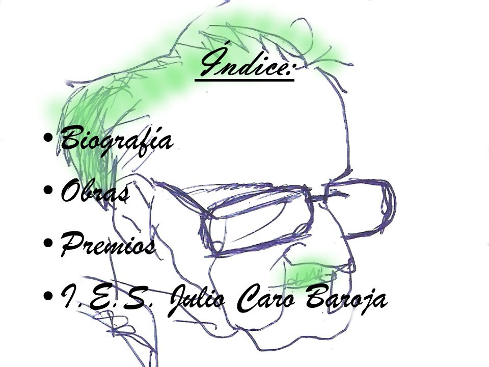 Índice: Biografía Obras Premios I.E.S. Julio Caro Baroja